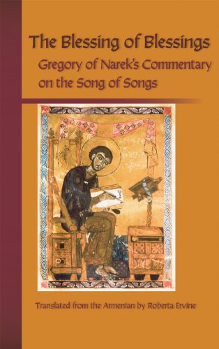 Blessing of Blessings: Gregory of Narek's Commentary on the Song of Songs (Cistercian Studies Series, 215, Band 215)