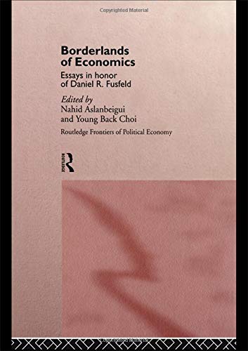 Borderlands of Economics: Essays in Honour of Daniel R. Fusfeld (Routledge Frontiers of Political Economy, 11, Band 11)