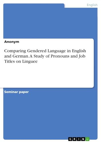 Comparing Gendered Language in English and German. A Study of Pronouns and Job Titles on Linguee