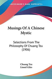 Musings Of A Chinese Mystic: Selections From The Philosophy Of Chuang Tzu (1906)