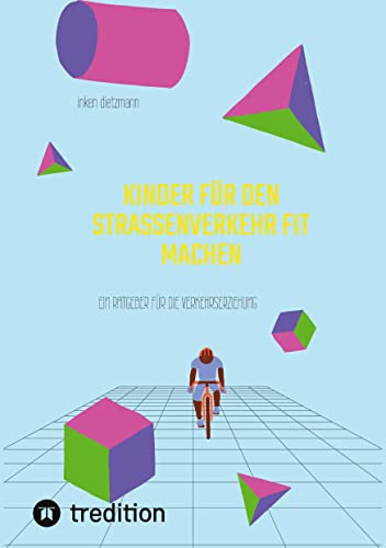 Kinder für den Straßenverkehr fit machen: Ein Ratgeber für die Verkehrserziehung