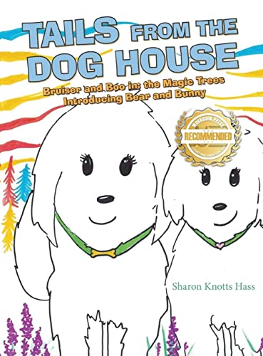 Tails from the Dog House: Bruiser and Boo in: the Magic Trees Introducing Bear and Bunny