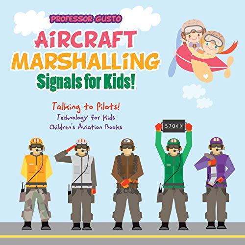 Professor Gusto Aircraft Marshalling Signals For Kids! - Talking To Pilots! - Technology For Kids - Children's Aviation Books