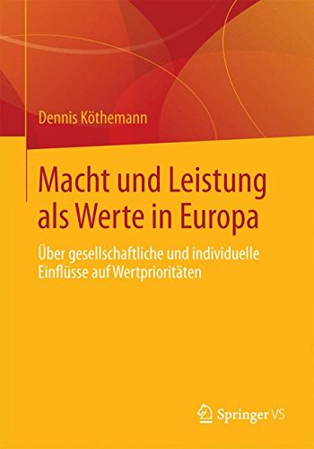 Macht und Leistung als Werte in Europa: Über Gesellschaftliche und Individuelle Einflüsse auf Wertprioritäten (German Edition)