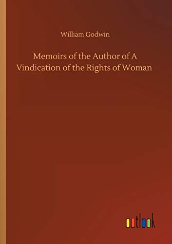 Memoirs of the Author of A Vindication of the Rights of Woman