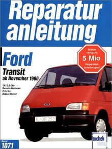 Ford Transit ab Baujahr 1986. 1,6-/2,0-Liter Benzin-Motor, 2,5-Liter-Diesel-Motor. Handbuch für die komplette Fahrzeugtechnik