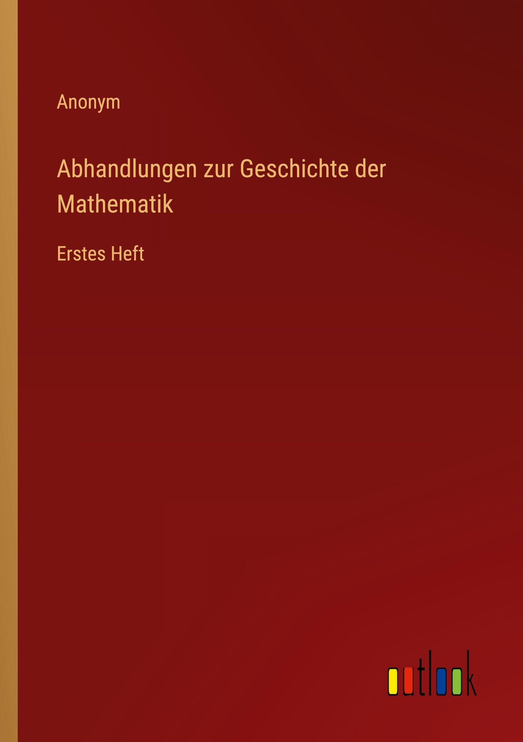 Abhandlungen zur Geschichte der Mathematik: Erstes Heft