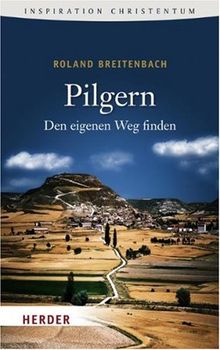 Pilgern: Den eigenen Weg finden (HERDER spektrum)