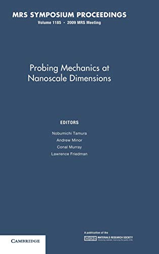 Probing Mechanics at Nanoscale Dimensions: Volume 1185 (MRS Proceedings)