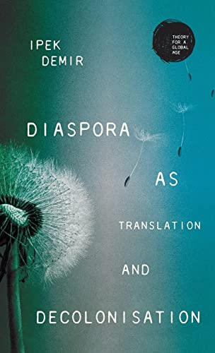 Diaspora as translation and decolonisation (Theory for a Global Age)