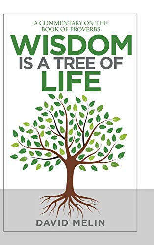 Wisdom Is a Tree of Life: A Commentary on the Book of Proverbs
