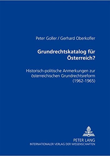 Grundrechtskatalog für Österreich?. Historisch-politische Anmerkungen zur österreichischen Grundrechtsreform (1962-1965)