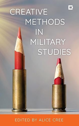 Creative Methods in Military Studies (Creative Interventions in Global Politics)