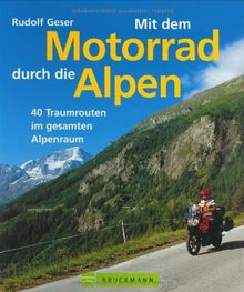 Mit dem Motorrad durch die Alpen: 40 Traumrouten im gesamten Alpenraum von Rudolf Geser | Buch | Zustand sehr gut