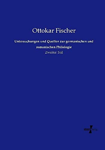 Untersuchungen und Quellen zur germanischen und romanischen Philologie: Zweiter Teil