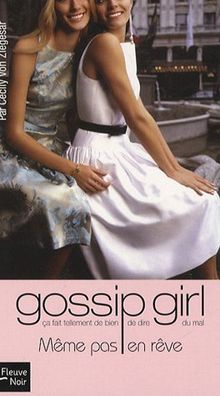 Gossip girl. Vol. 09. Même pas en rêve