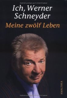 Ich, Werner Schneyder: Meine 12 Leben