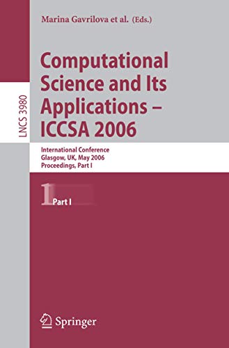 Computational Science and Its Applications - ICCSA 2006: International Conference, Glasgow, UK, May 8-11, 2006, Proceedings, Part I (Lecture Notes in Computer Science, 3980, Band 3980)