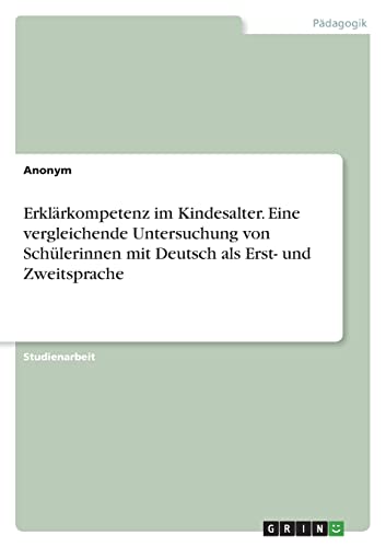 Erklärkompetenz im Kindesalter. Eine vergleichende Untersuchung von Schülerinnen mit Deutsch als Erst- und Zweitsprache