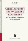 Wilhelminismus, Nationalismus, Faschismus. Zur historischen Kontinuität in Deutschland von Eley, Geoff | Buch | Zustand akzeptabel