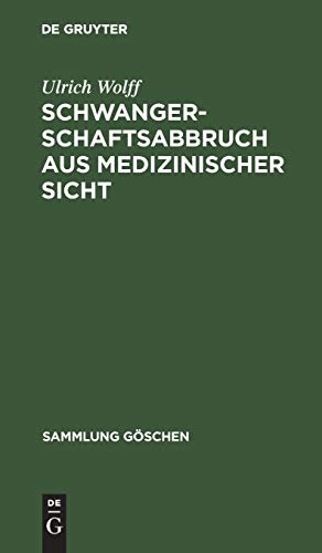 Schwangerschaftsabbruch aus medizinischer Sicht: Legal oder illegal (Sammlung Göschen, 8001, Band 8001)