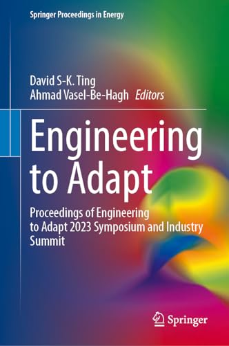 Engineering to Adapt: Proceedings of Engineering to Adapt 2023 Symposium and Industry Summit (Springer Proceedings in Energy)