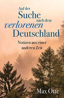 Auf der Suche nach dem verlorenen Deutschland: Notizen aus einer anderen Zeit