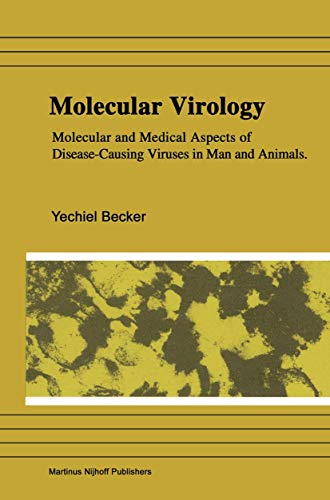 Molecular Virology: Molecular And Medical Aspects Of Disease-Causing Viruses Of Man And Animals