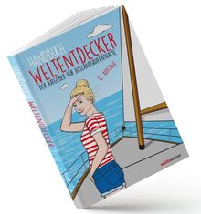 Handbuch Weltentdecker. Der Ratgeber für Auslandsaufenthalte: Mit übersichtlichen Service-Tabellen für Au-Pair, Freiwilligenarbeit, Gastfamilie ... & Travel, Programme für Azubis, Studierende