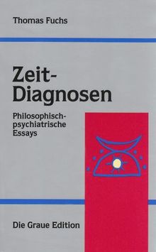 Zeit-Diagnosen: Philosophisch-psychiatrische Essays