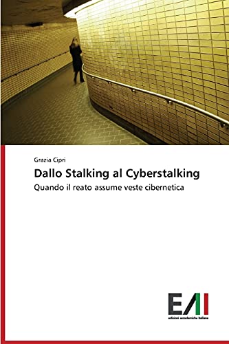 Dallo Stalking al Cyberstalking: Quando il reato assume veste cibernetica