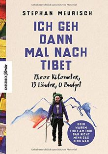 Ich geh dann mal nach Tibet: 13.000 km, 13 Länder, 0 Budget