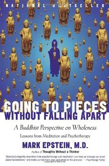 Going to Pieces Without Falling Apart: A Buddhist Perspective on Wholeness