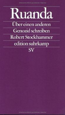 Ruanda: Über einen anderen Genozid schreiben (edition suhrkamp)