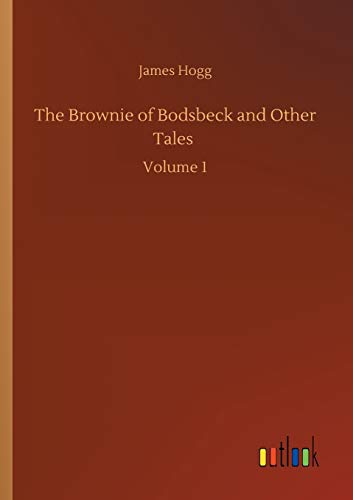 The Brownie of Bodsbeck and Other Tales: Volume 1