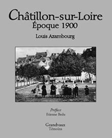 Châtillon-sur-Loire : époque 1900 : Louis Azambourg (1887-1983)