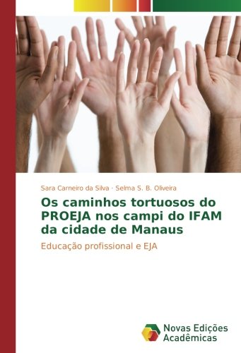 Os caminhos tortuosos do PROEJA nos campi do IFAM da cidade de Manaus: Educação profissional e EJA