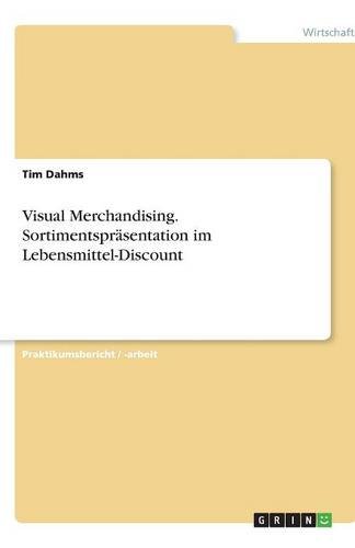 Visual Merchandising. Sortimentspräsentation im Lebensmittel-Discount