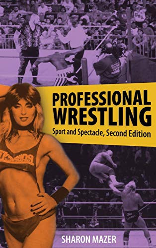 Professional Wrestling: Sport and Spectacle, Second Edition (Performance Studies Series)