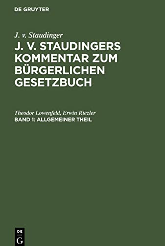 J. v. Staudingers Kommentar zum Bürgerlichen Gesetzbuch, Band 1, Allgemeiner Theil