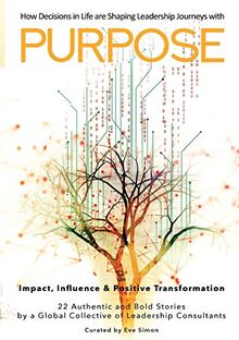 Purpose: How Decisions in Life are Shaping Leadership Journeys