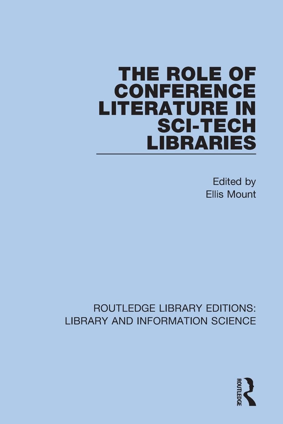 The Role of Conference Literature in Sci-Tech Libraries (Routledge Library Editions: Library and Information Science)