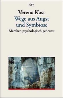 Wege Aus Angst Und Symbiose Märchen Psychologisch Gedeutet - 