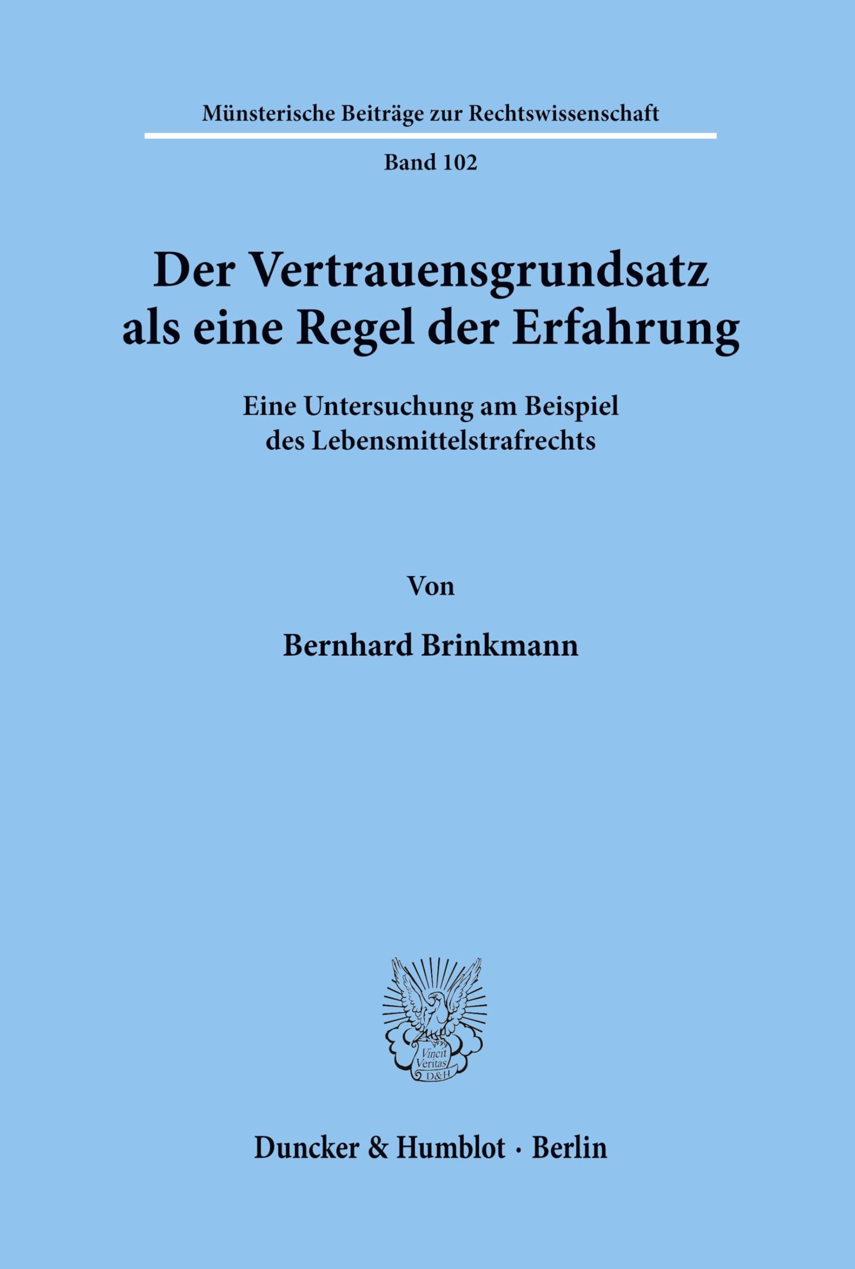 Der Vertrauensgrundsatz als eine Regel der Erfahrung.: Eine Untersuchung am Beispiel des Lebensmittelstrafrechts. (Münsterische Beiträge zur Rechtswissenschaft, Band 102)
