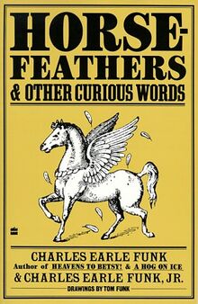 Horsefeathers and Other Curious Words