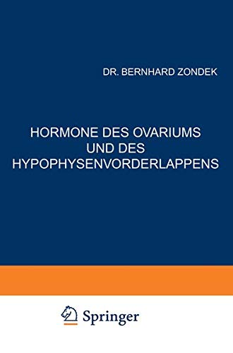 Hormone des Ovariums und des Hypophysenvorderlappens: Untersuchungen zur Biologie und Klinik der Weiblichen Genitalfunktion