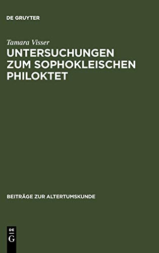 Untersuchungen zum Sophokleischen Philoktet: Das auslösende Ereignis in der Stückgestaltung (Beiträge zur Altertumskunde, 110, Band 110)