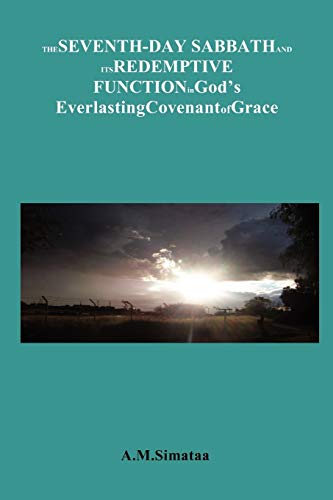 The Seventh-Day Sabbath and its Redemptive Function in God's Everlasting Covenant of Grace: A brief look at the role of the Sabbath in the Covenant of Grace