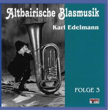 Altbairische Blasmusik 3 von Karl-Altbairische Blasmusik Edelmann | CD | Zustand sehr gut