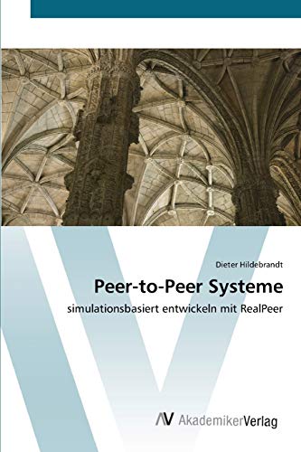 Peer-to-Peer Systeme: simulationsbasiert entwickeln mit RealPeer